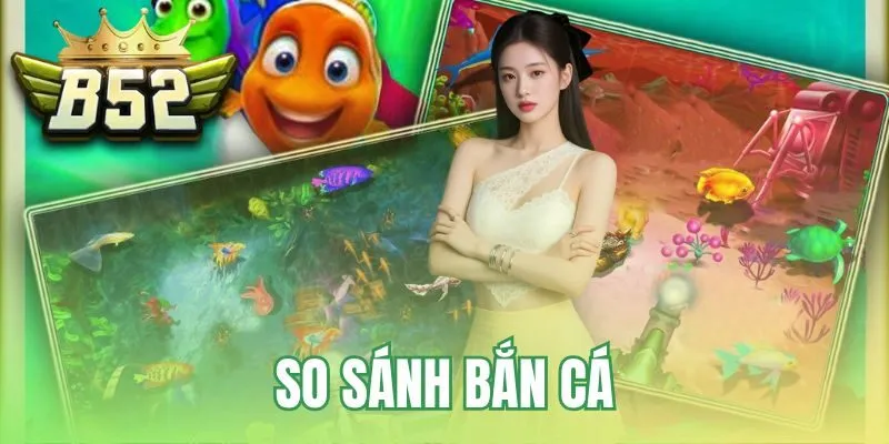 So sánh bắn cá